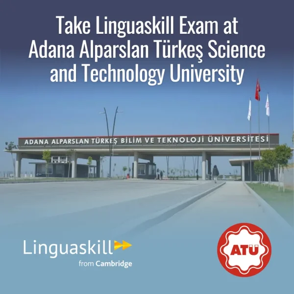 LINGUASKILL REGISTRATION - ADANA ALPARSLAN TÜRKEŞ BİLİM VE TEKNOLOJİ ÜNİVERSİTESİ
